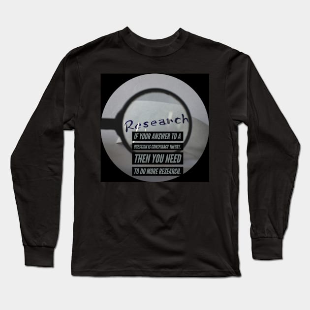 Research Everything Long Sleeve T-Shirt by Awake-Aware